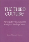 Image for The third culture  : participatory science as the basis for a healing culture