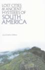 Image for Lost Cities &amp; Ancient Mysteries of South America