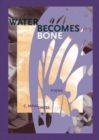 Image for Water Becomes Bone