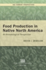 Image for Food Production in Native North America: An Archaeological Perspective