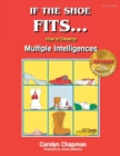 Image for If the Shoe Fits . . . : How to Develop Multiple Intelligences in the Classroom