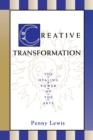 Image for Creative Transformation : The Healing Power of the Arts