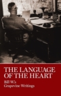 Image for The Language of the Heart : Bill W.&#39;s Grapevine Writings