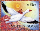 Image for The Alaska Mother Goose : And Other North Country Nursery Rhymes