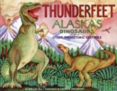 Image for Thunderfeet : Alaska&#39;s Dinosaurs and Other Prehistoric Critters
