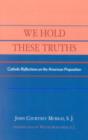 Image for We Hold These Truths : Catholic Reflections on the American Proposition
