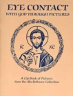 Image for Eye Contact with God Through Pictures : A Clip Book of Pictures from the Ade Bethune Collection
