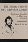 Image for The Life And Times Of Goldsworthy : Gentleman Scientist and Inventor 1793-1875