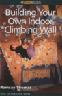 Image for How to Climb (TM): Building Your Own Indoor Climbing Wall