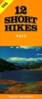 Image for 12 Short Hikes Vail