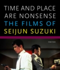 Image for Time and place are nonsense  : the films of Seijun Suzuki