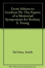 Image for From Athens to Gordion : The Papers of a Memorial Symposium for Rodney S. Young