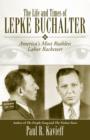 Image for The life and times of Lepke Buchalter: America&#39;s most ruthless labor racketeer