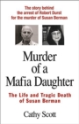 Image for Murder of a Mafia daughter  : the life and tragic death of Susan Berman