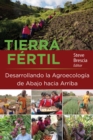 Image for Tierra Fertil: Desarrollando la Agroecologia de Abajo hacia Arriba