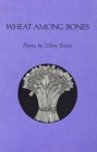 Image for Wheat Among Bones : Poems