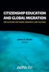 Image for Citizenship education and global migration: implications for theory, research, and teaching