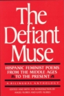 Image for The Defiant Muse: Hispanic Feminist Poems from the Mid : A Bilingual Anthology