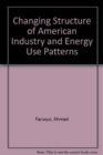 Image for The Changing Structure Of American Industry And Energy Use Patterns
