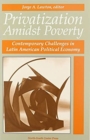 Image for Privatization Amidst Poverty : Contemporary Challenges in Latin American Political Economy