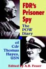 Image for FDR&#39;s Prisoner Spy : The POW Diary of Cdr. Thomas Hayes, USN