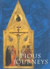 Image for Pious journeys  : Christian devotional art and practice in the later Middle Ages and Renaissance