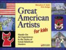 Image for Great American artists for kids  : hands-on art experiences in the styles of great American masters