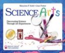 Image for Science Arts : Discovering Science Through Art Experiences