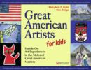 Image for Great American artists for kids: hands-on art experiences in the styles of great American masters