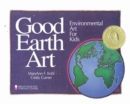 Image for Good Earth art: environmental art for kids
