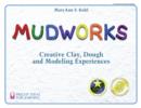 Image for Mudworks: creative clay, dough, and modeling experiences