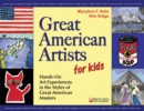 Image for Great American artists for kids: hands-on art experiences in the styles of great American masters