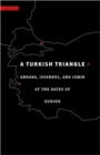 Image for A Turkish triangle  : Ankara, Istanbul, and Izmir at the gates of Europe