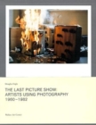 Image for The Last Picture Show - Artists Using Photography 1960-1982