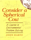 Image for Consider a spherical cow  : a course in environmental problem solving