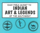 Image for Easy Field Guide to Indian Arts &amp; Legends of the Southwest