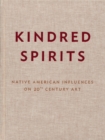 Image for Kindred spirits  : native American influences on 20th century art