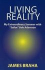 Image for Living Reality: My Extraordinary Summer With &amp;quote;sailor&amp;quote; Bob Adamson