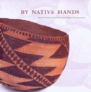 Image for By native hands  : woven treasures from the Lauren Rogers Museum of Art