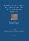 Image for Romance and Love in Late Medieval and Early Modern Iceland : Essays in Honor of Marianne Kalinke