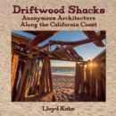 Image for Driftwood Shacks : Anonymous Architecture Along the California Coast