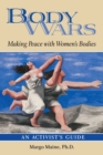 Image for Body Wars : Making Peace with Women&#39;s Bodies (An Activist&#39;s Guide)