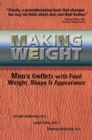 Image for Making weight  : men&#39;s conflicts with food, weight, shape and appearance