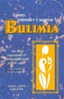 Image for Como entender y superar la bulimia : Bulimia: A Guide to Recovery, Spanish-Language Edition