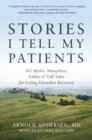 Image for Stories I tell my patients  : 101 myths, metaphors, fables and tall tales for eating disorders recovery