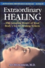 Image for Extraordinary healing  : the amazing power of your body&#39;s secret healing system