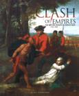 Image for Clash of Empires : The British, French, &amp; Indian War, 1754-1763