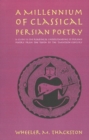 Image for Millennium of classical Persian poetry  : a guide to reading &amp; understanding of Persian poetry from the tenth to the twentieth century