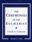 Image for Ceremonies of the Eucharist : A guide to Celebration