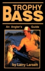 Image for Trophy Bass : An Angler&#39;s Guide